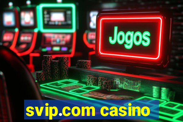 svip.com casino